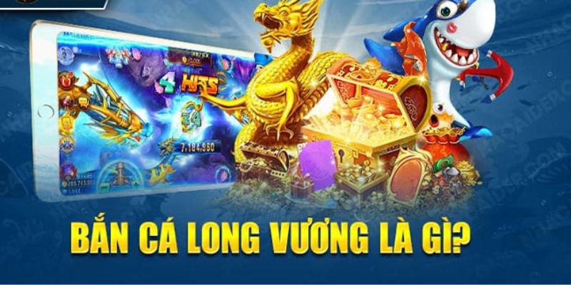 Khám phá đôi nét về game săn cá long vương