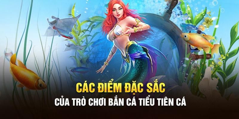 Một vài ưu điểm nổi bật của bắn cá tiểu tiên cá tại Kubet